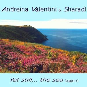 Andreina Valentini & Sharad&igrave; - Yet still... the sea (again) (cover)